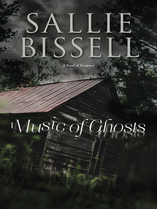 Title details for Music of Ghosts by Sallie Bissell - Available